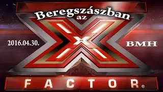 Az X Faktor Beregszászban 2016.04.30./válogatás/