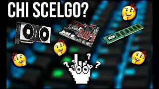 Come Scegliere i Componenti del PC! - Guida Completa