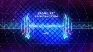 Dropkillerz - Racing And Swag