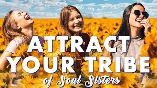 101 Affirmations to Attract Your High Vibe Tribe of Uplifting, Connected Soul Sisters and Friends