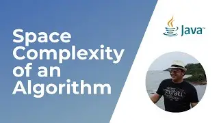 Space Complexity of an Algorithm