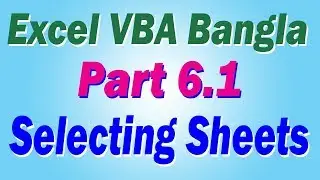 Excel VBA Bangla Part 6.1 - Selecting Worksheets, Charts and Sheets
