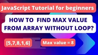 How to find maximum element or value in an array (Largest element) without loop in JavaScript