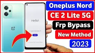 oneplus nord ce 2 lite 5g (cph2381) frp bypass andriod version 12