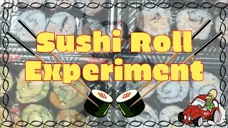 Sushi Roll Experiment