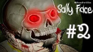 Sally Face Прохождение игры #2: Скверна. Эпизод 2