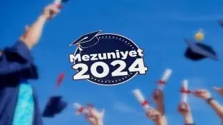 Mezuniyet Törenleri 2024 - 28 Haziran Cuma Sabah Oturumu