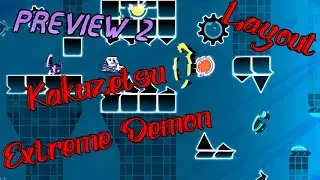 KAKUZETSU PREVIEW 2 - GEOMETRY DASH [EXTREME DEMON LAYOUT]
