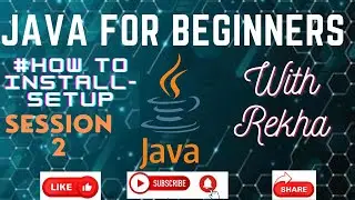 JAVA for Beginners | Session-2 How to Install & Set up Java? | Learning Core Java with Rekha
