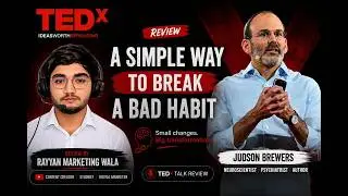 🎥 Day 80: A Simple Way to Break a Bad Habit – Judson Brewer | TEDx Review