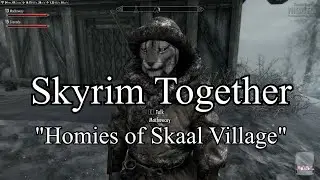 Homies of Skaal Village - Skyrim Together Part 9
