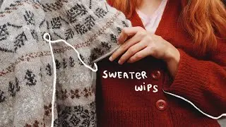 Sweater WIPs and Sweeping declarations ✿ Knit Knacks 03 ✿ knitting podcast