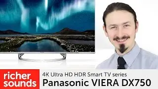 Panasonic Viera DX750 - 4K HDR Smart LED TV | Richer Sounds