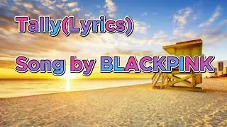 Tally (lyrics) song by Blackpink
