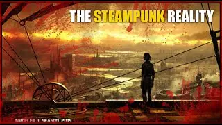 THE STEAMPUNK REALITY - [CREEPYPASTA]