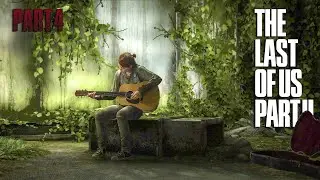 The Last of Us Part 2 Playthrough - Part 4 - ELLIE PLAYS THE GUITAR!!!