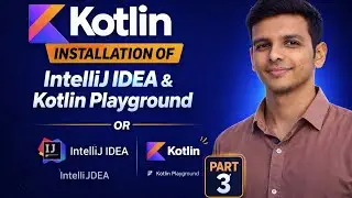 How to Install and Setup IntelliJ IDEA | Part 3 | Kotlin for beginners | Kotlin Playground