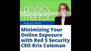 Minimizing Your Online Exposure with Red 5 Security CEO Kris Coleman