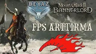 Mount and Blade 2 Bannerlord En Etkili FPS Arttırma Yöntemleri ⏫
