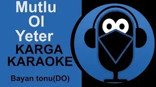 Mutlu Ol Yeter - KARGA KARAOKE (Cover) Female Version