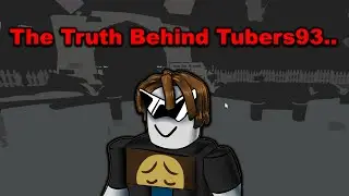 The Truth Behind Tubers93
