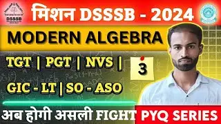 Modern Algebra 2024| DSSSB | TGT|PGT| SO| ASO| KVS |NVS| GIC-LT PYQ L 3 | BY VINIT SIR