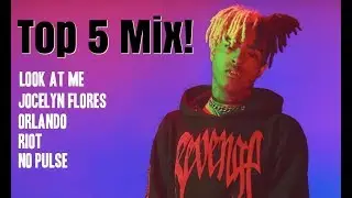 XXXTentacion Top 5 Mix | Look at me, no pulse, jocelyn flores, riot, orlando