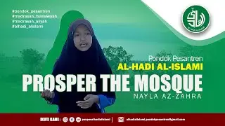 PROSPER THE MOSQUE || NAYLA AZ ZAHRA || PONDOK PESANTREN AL-HADI AL-ISLAMI