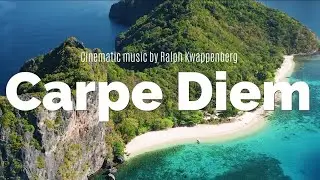 Carpe Diem - A Cinematic Celebration of Life - music Ralph Kwappenberg