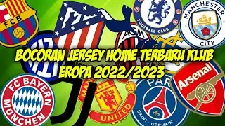 Bocoran jersey home terbaru klub eropa 2022/2023