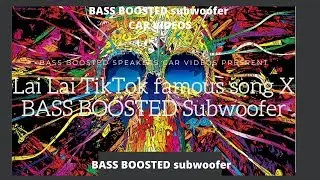 LAI LAI new tik tok famous song _-_ #bassboostedsubwoofer _-_ #BBS _-_ #bbscv -_- #bbs2020