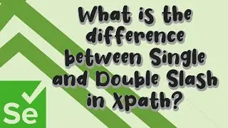 What's the diff btwn Single and Double Slash in Xpath? | Selenium Interview Q&A | Under 60 Seconds