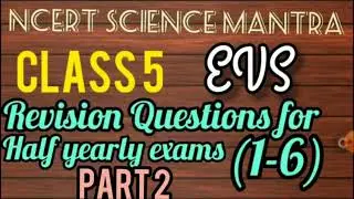 EVS, Class 5, Revision Questions for Half yearly exams, Chapter 1-6