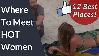12 Best Places to Meet Beautiful Women (With little competition)
