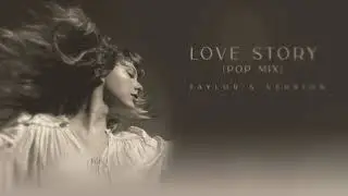 Taylor Swift - Love Story (Taylor's Version) [Pop Mix] {A SwiftZilla Remix/Remaster}