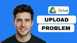 how to fix Google Drive upload problem (full guide 2026)