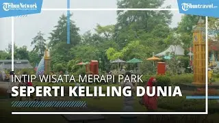 Berfoto di Beragam Landmark Dunia di Tempat Wisata Merapi Park Jogja, Harga Tiketnya Terjangkau