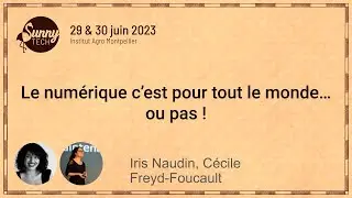 [Sunny Tech 2023] Le numérique c’est pour tout le monde… ou pas !
