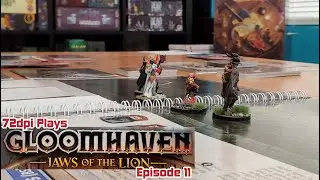 72dpi Plays: Gloomhaven- Jaws of the Lion (Episode 11)