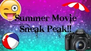 WHAT?!?!?!?!? A Summer Movie Sneak Peak(SUPER SHORT)