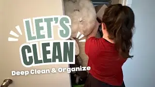 Deep Clean & Organize with Me : Tackling Projects I've Been Putting Off