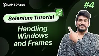 How To Handle Windows And Frames In Selenium❓| Selenium WebDriver Tutorial | LambdaTest