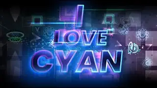 ILOVECYAN 100% (Extreme Demon) by AVRG I Geometry Dash