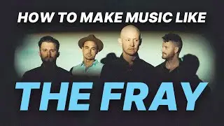 How To Make Music Like The Fray | Music Production