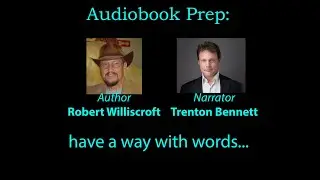 Audiobook Prep: Audiobook Narrator Trenton Bennett and Author Robert Williscroft work on the words