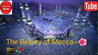 The Beauty of Mecca~🌺🕋🥀