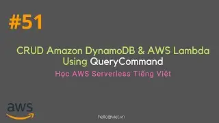 #51 Using QueryCommand SDK | CRUD DynamoDB with AWS Lambda Javascript v3 | Học AWS