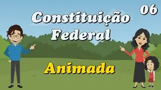 Constituição Federal Animada: Art. 6º a 11 - Parte 1