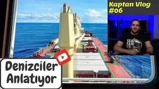 Denizciler Anlatıyor | Kaptan Vlog #06