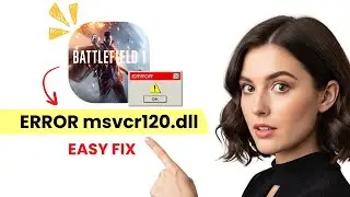 Fix Battlefield 1 error msvcr120.dll (Step By Step)